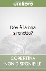 Dov'è la mia sirenetta? libro