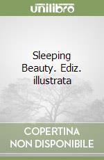 Sleeping Beauty. Ediz. illustrata libro