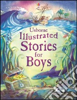 Illustrated stories for boys. Ediz. illustrata libro