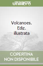 Volcanoes. Ediz. illustrata libro