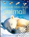 Il grande libro degli animali libro