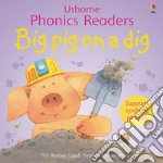 Big pig on a dig. Ediz. a colori libro