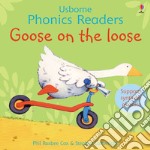 Goose on the loose. Ediz. a colori libro