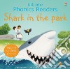 Shark in the park. Ediz. a colori libro di Roxbee Cox Phil