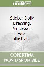 Sticker Dolly Dressing. Princesses. Ediz. illustrata libro