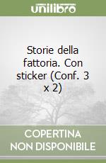 Storie della fattoria. Con sticker (Conf. 3 x 2) libro