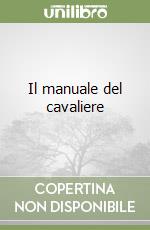 Il manuale del cavaliere libro