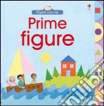 Prime figure. Ediz. illustrata libro