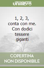 1, 2, 3, conta con me. Con dodici tessere giganti libro