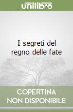 I segreti del regno delle fate libro