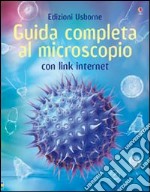 Guida completa al microscopio. Ediz. illustrata libro