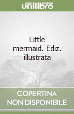 Little mermaid. Ediz. illustrata