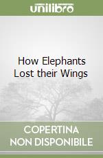 How Elephants Lost their Wings