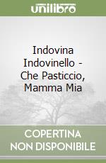 Indovina Indovinello - Che Pasticcio, Mamma Mia libro