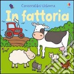 In fattoria. Ediz. illustrata libro