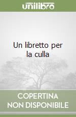 Un libretto per la culla libro