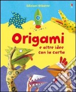 Origami e altre idee con la carta. Ediz. illustrata libro