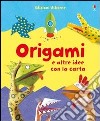 Origami e altre idee con la carta. Ediz. illustrata libro