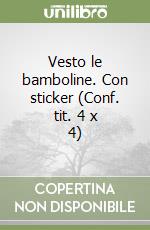 Vesto le bamboline. Con sticker (Conf. tit. 4 x 4) libro