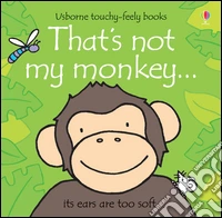 That's not my monkey. Ediz. illustrata