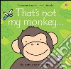 That's not my monkey. Ediz. illustrata libro