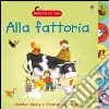 Alla fattoria. Ediz. illustrata libro