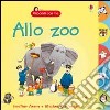 Allo zoo. Ediz. illustrata libro