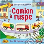 Camion e ruspe. Ediz. illustrata libro