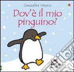 Dov'è il mio pinguino? Ediz. illustrata libro