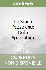 La Storia Puzzolente Della Spazzatura libro