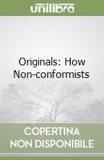 Originals: How Non-conformists