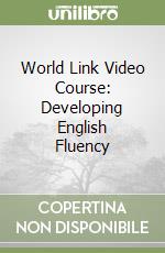 World Link Video Course: Developing English Fluency libro