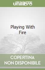 Playing With Fire