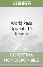 World Pass Upp-int. T's Resour libro
