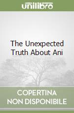 The Unexpected Truth About Ani libro