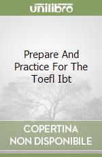 Prepare And Practice For The Toefl Ibt libro