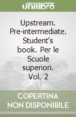 Upstream. Pre-intermediate. Student's book. Per le Scuole superiori. Vol. 2 libro