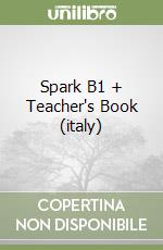 Spark B1 + Teacher's Book (italy) libro