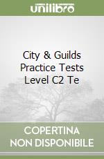 City & Guilds Practice Tests Level C2 Te libro