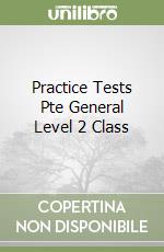 Practice Tests Pte General Level 2 Class libro