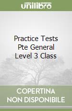Practice Tests Pte General Level 3 Class libro