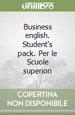 Business english. Student's pack. Per le Scuole superiori