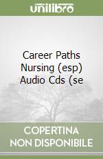 Career Paths Nursing (esp) Audio Cds (se libro