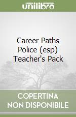 Career Paths Police (esp) Teacher's Pack libro