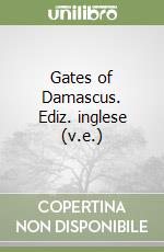 Gates of Damascus. Ediz. inglese (v.e.) libro