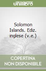 Solomon Islands. Ediz. inglese (v.e.) libro