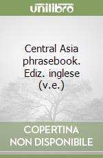 Central Asia phrasebook. Ediz. inglese (v.e.)