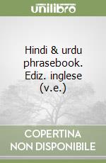 Hindi & urdu phrasebook. Ediz. inglese (v.e.) libro