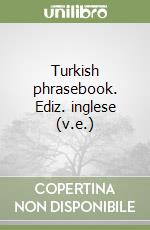 Turkish phrasebook. Ediz. inglese (v.e.) libro