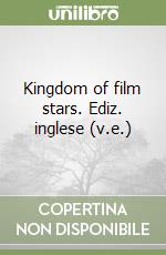 Kingdom of film stars. Ediz. inglese (v.e.) libro